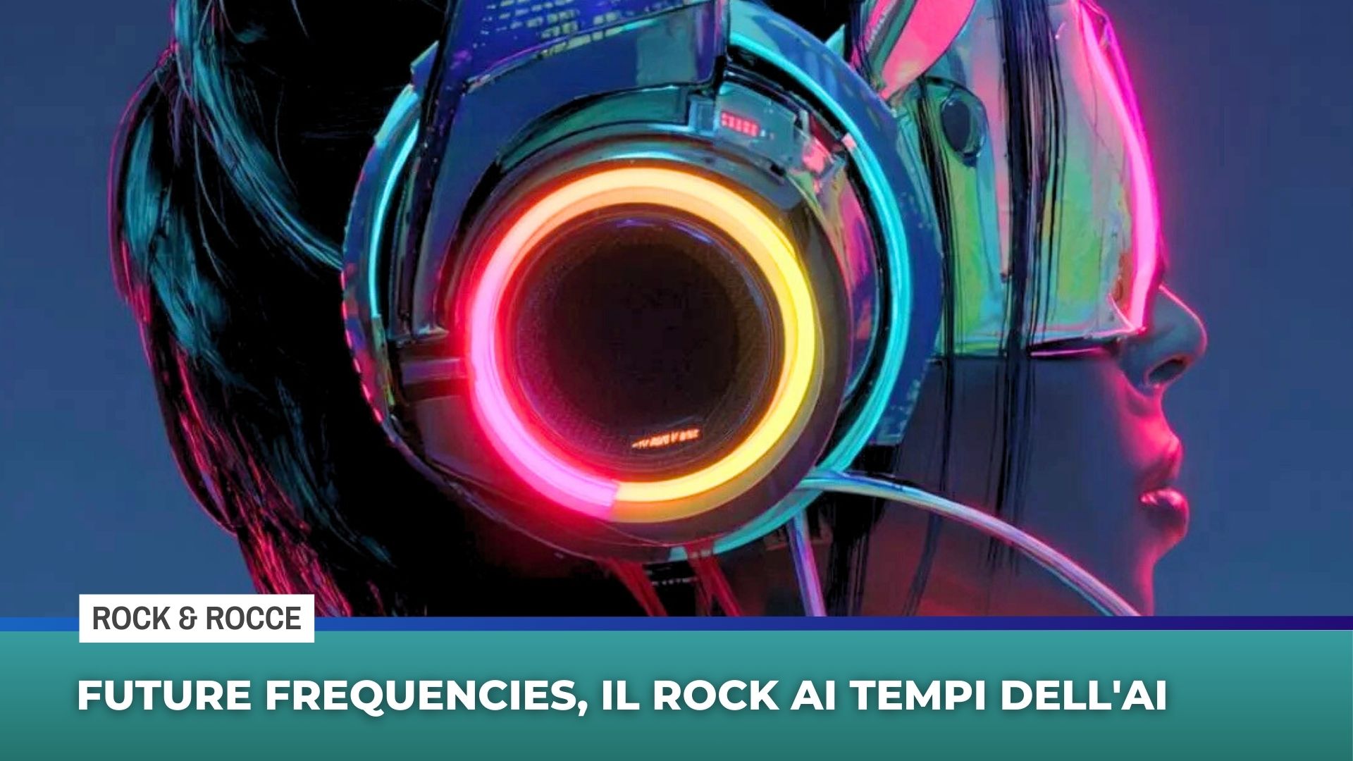 Future Frequencies, Il Rock ai tempi dell’AI
