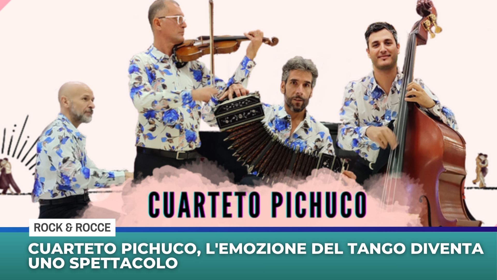 Cuarteto Pichuco, l’emozione del tango diventa uno spettacolo